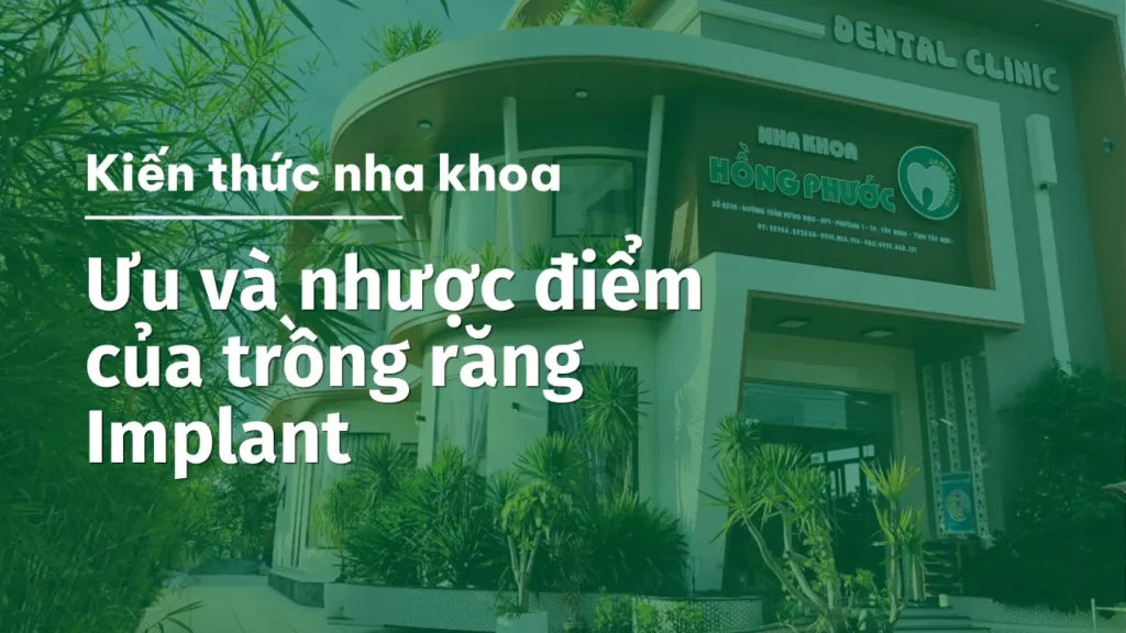 Ưu và nhược điểm của trồng răng Implant.
